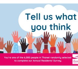 "Tell us what you think" in blue text inside a white thought bubble on a pale blue background.. Illustrated hands raised. Pink band at bottom that says "You're one of the 6,000 people in Thanet randomly selected to complete our Annual Residents' Survey." Thanet District Council logo bottom right.