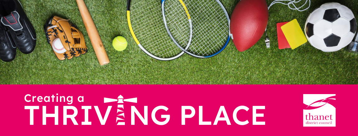 An image of sports equipment on grass. The words creating a thriving place is written next to Thanet District Council's logo