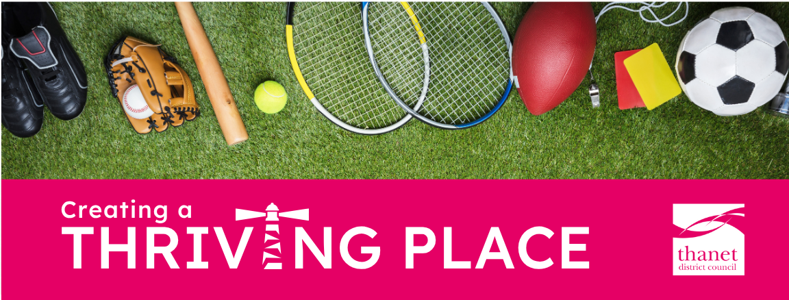 An image of sports equipment on grass. The words creating a thriving place is written next to Thanet District Council's logo