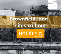 Headline Brownfield land - sites call out over black and white image of a tumbledown building. Thanet District Council logo and Deliver the housing we need corporate priority branding.