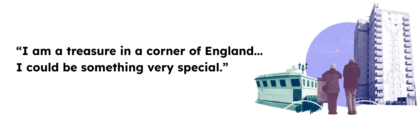 A graphic featuring the quote: 'I am a treasure in a corner of England... I could be something very special.' In the bottom right corner is an illustration of a wet fish and seafood stall, two people standing together, and a tall residential tower block set against a light purple circle.
