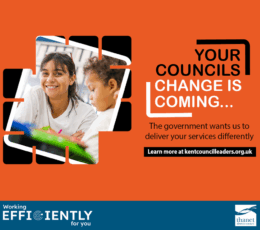 Orange background a dark haired young woman smiling and a toddler with curly hair Left hand side image of two people a black and white text on the right hand side: YOUR COUNCILS, CHANGE IS COMING... In smaller writing below it says The government wants us to deliver your services differently In a black box in white text it says Learn more and kentcouncilleaders.org.uk