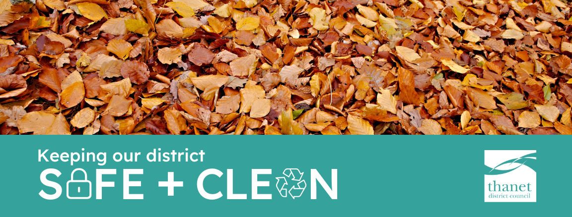 fallen leaves on the ground with keeping our district safe and clean written alongside Thanet District Council's logo