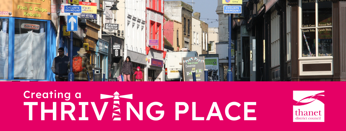 A photograph of a sunny, busy high street with pedestrians walking past shops, including a fish and chip shop and a sweet shop. A bright pink banner at the bottom reads 'Creating a THRIVING PLACE' with a stylized lighthouse graphic replacing the letter 'I', alongside the Thanet District Council logo.