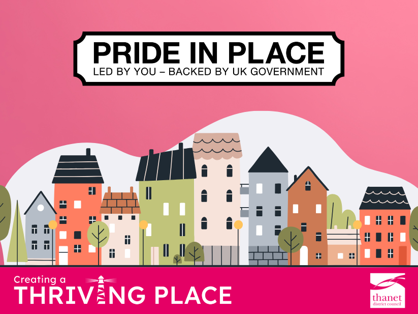 A graphic for Thanet District Council featuring colourful, illustrated houses. Text reads: Pride in Place, Creating a Thriving Place.