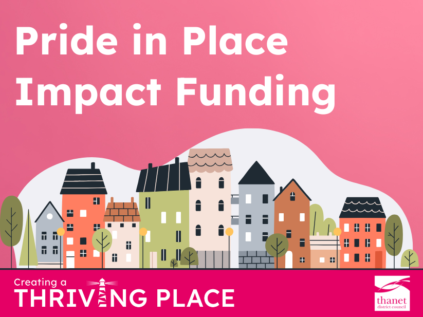 White text reading "Pride in Place Impact Funding" on a pink background above colourful illustrated houses on light grey. A dark pink footer displays white text "Creating a THRIVING PLACE" with a lighthouse graphic and Thanet District Council logo.